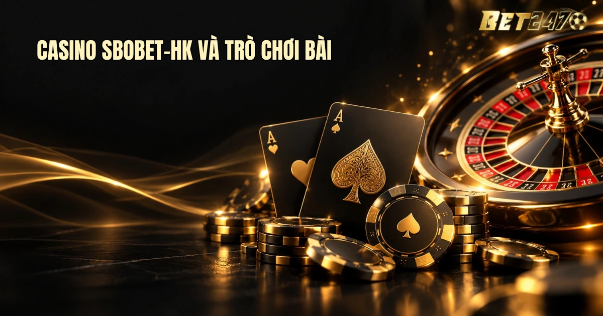 casino sbobet-hk và trò chơi bài, trò chơi bàn SBOBET-HK, dealer SBOBET-HK